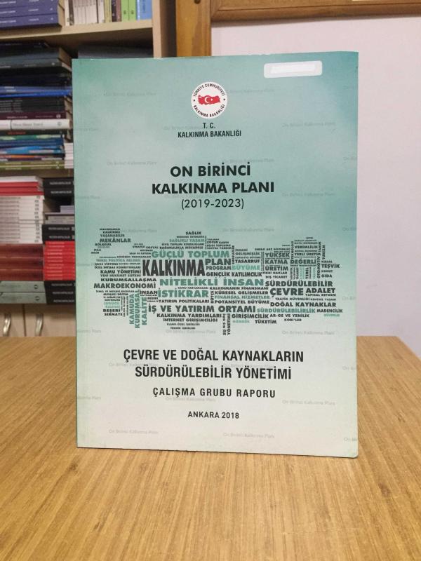 T.C. Kalkınma Bakanlığı On Birinci Kalkınma Planı 2019/2023 - Çevre ve Doğal Kaynakların Sürdürülebilir Yönetimi Çalışma Grubu Raporu