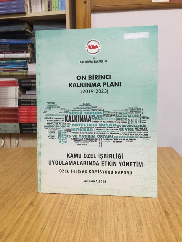 T.C. Kalkınma Bakanlığı On Birinci Kalkınma Planı 2019/2023 - Kamu Özel İşbirliği Uygulamalarında Etkin Yönetim Özel İhtisas Komisyonu Raporu
