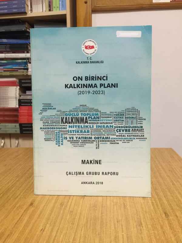T.C. Kalkınma Bakanlığı On Birinci Kalkınma Planı 2019/2023 - Makine Çalışma Grubu Raporu