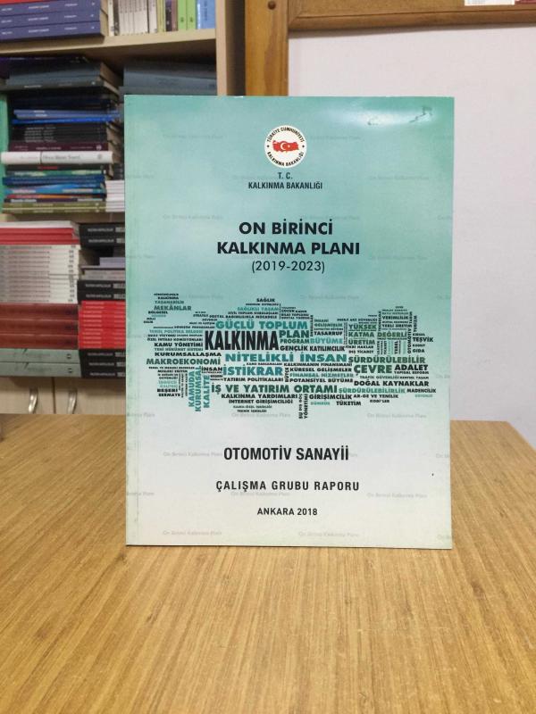 T.C. Kalkınma Bakanlığı On Birinci Kalkınma Planı 2019/2023 - Otomotiv Sanayii Çalışma Grubu Raporu