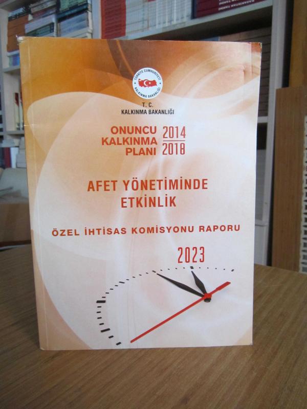 T.C. Kalkınma Bakanlığı Onuncu Kalkınma Planı 2014/2018 - Afet Yönetiminde Etkinlik Özel İhtisas Komisyonu Raporu