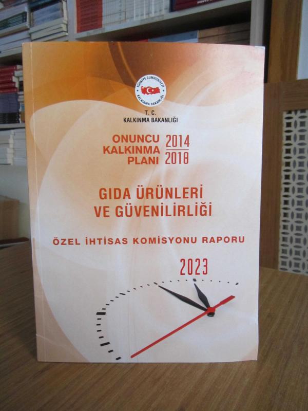 T.C. Kalkınma Bakanlığı Onuncu Kalkınma Planı 2014/2018 - Gıda Ürünleri ve Güvenilirliği Özel İhtisas Komisyonu Raporu