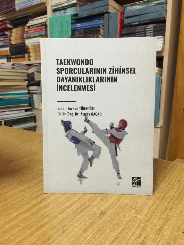 Taekwondo Sporcularının Zihinsel Dayanıklıklarının İncelenmesi - Furkan Türkoğlu