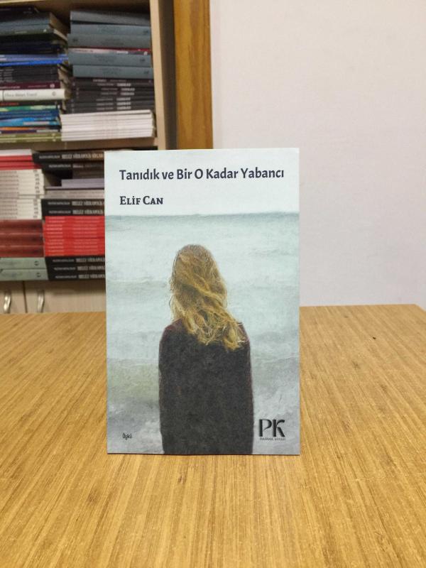 Tanıdık ve Bir O Kadar Yabancı - Elif Can