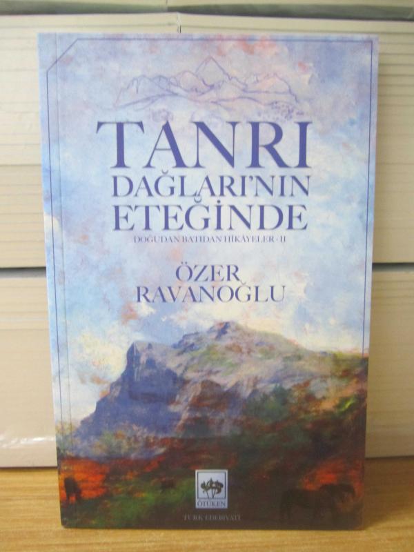 Tanrı Dağları'nın Eteğinde Doğudan Batıdan Hikayeler II - Özer Ravanoğlu