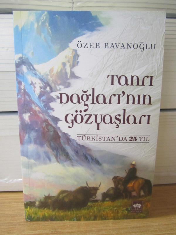 Tanrı Dağları'nın Gözyaşları Türkistan'da 25 Yıl - Özer Ravanoğlu