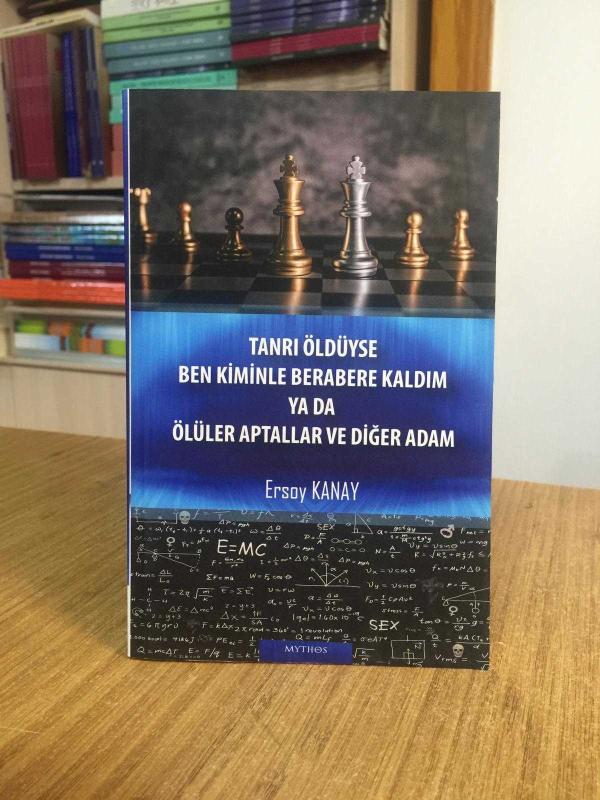 Tanrı Öldüyse Ben Kiminle Beraber Kaldım ya da Ölüler Aptallar ve Diğer Adam