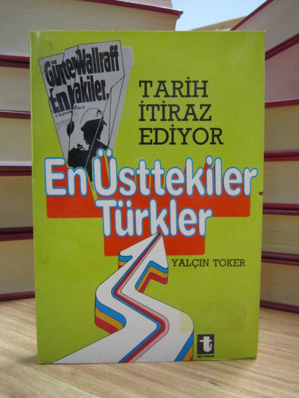 Tarih İtiraz Ediyor En Üsttekiler Türkler - Yalçın Toker