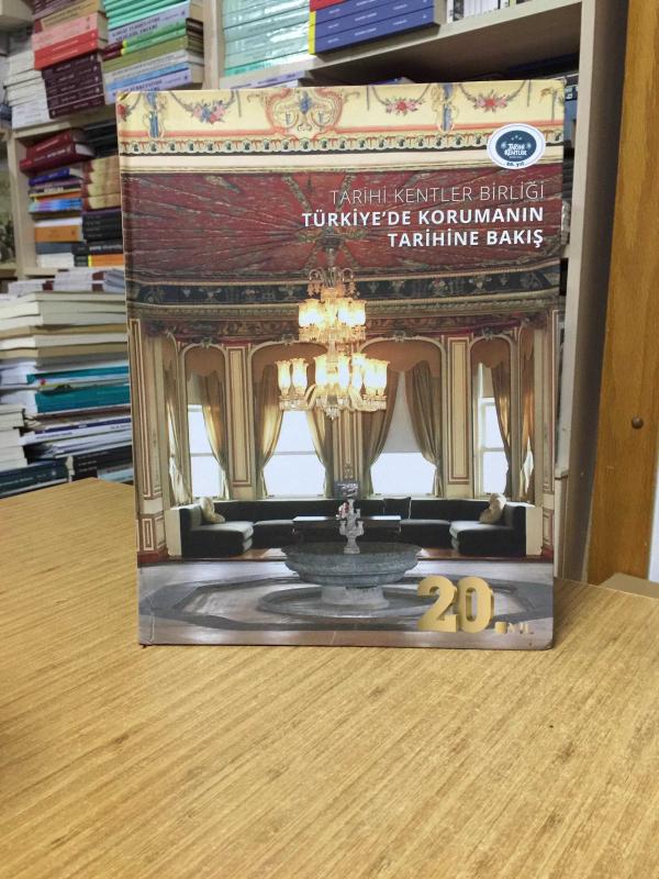 Tarihi Kentler Birliği Türkiye'de Korumanın Tarihine Bakış 20. Yıl [Ciltli]