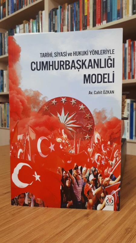Tarihi, Siyasi ve Hukuki Yönleriyle Cumhurbaşkanlığı Modeli