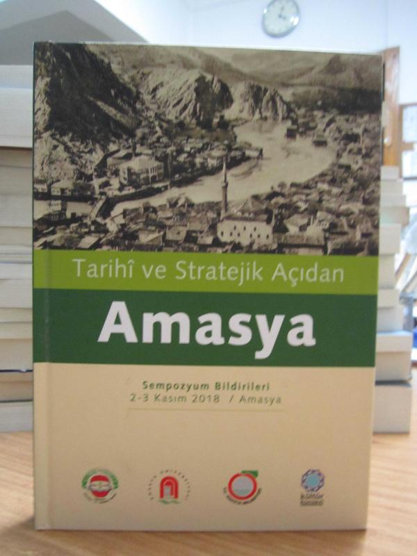Tarihi ve Stratejik Açıdan Amasya Sempozyum Bildirileri