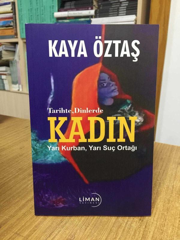 Tarihte Dinlerde KADIN Yarı Kurban Yarı Suç Ortağı - Kaya Öztaş