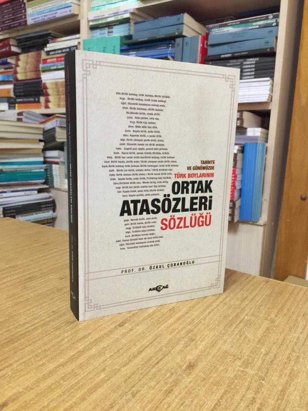 Tarihte ve Günümüzde Türk Boylarının Ortak Atasözleri Sözlüğü - Prof. Dr. Özkul Çobanoğlu