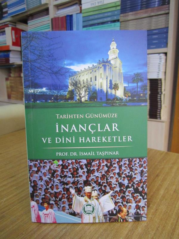 Tarihten Günümüze İnançlar ve Dini Hareketler - Prof. Dr. İsmail Taşpınar