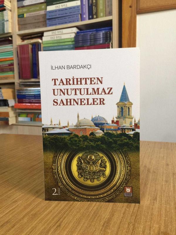 Tarihten Unutulmaz Sahneler - İlhan Bardakçı [2.Baskı]