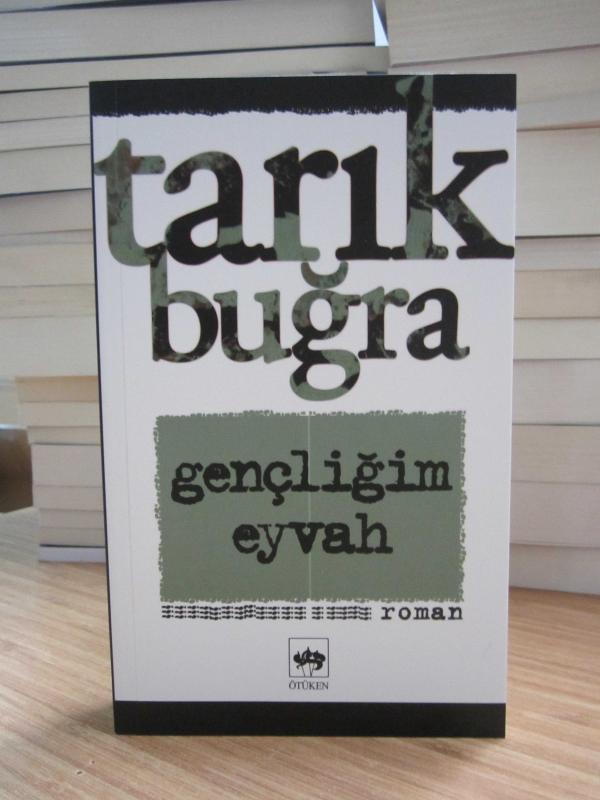 Tarık Buğra - Gençliğim Eyvah