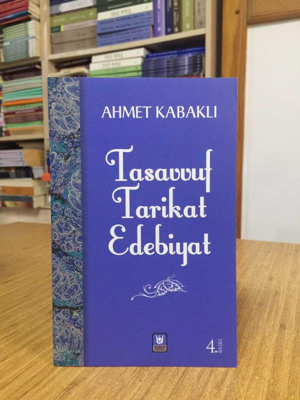 Tasavvuf Tarikat Edebiyat - Ahmet Kabaklı [4.Baskı]