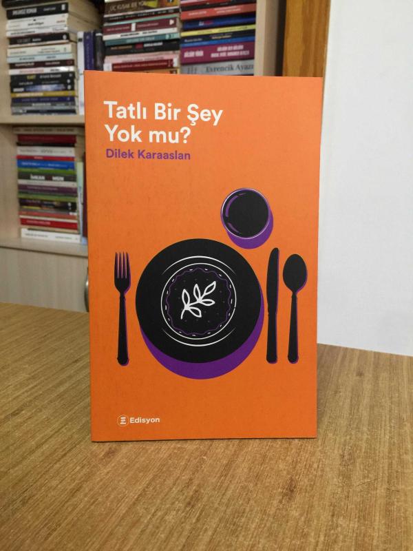 Tatlı Bir Şey Yok Mu? - Dilek Karaaslan