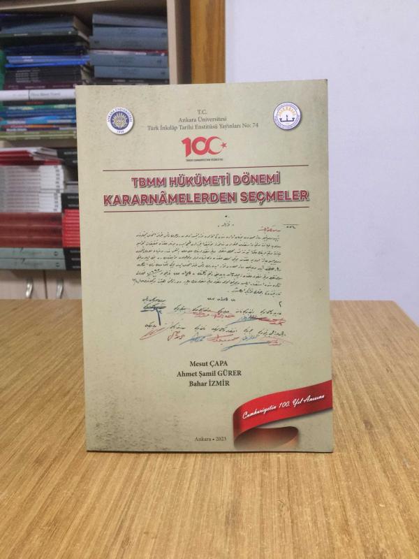 TBMM Hükümeti Dönemi Kararnamelerden Seçmeler - Ankara Üniversitesi Türk İnkılap Tarihi Enstitüsü Yayınları