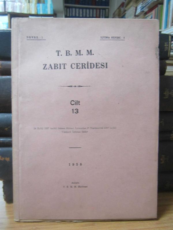 TBMM Zabıt Ceridesi Cilt 13 Devre 1 İçtima 2 - 24 Eylül 1337 Tarihli Seksen Birinci İçtimadan 27 Teşrinievvel 1337 Tarihli Yüzüncü İçtimaa Kadar