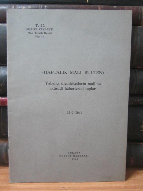 TC Maliye Vekaleti Mali Tetkik Heyeti - Haftalık Mali Bülten Yabancı Memleketlerin Mali ve İktisadi Haberlerini Toplar - Sayı 2 - 16/1/1941