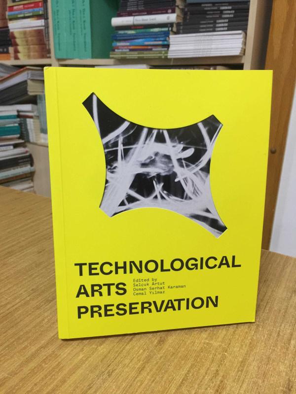 Technological Arts Preservation - Edited by Selçuk Artut , Osman Serhat Karaman , Cemal Yılmaz