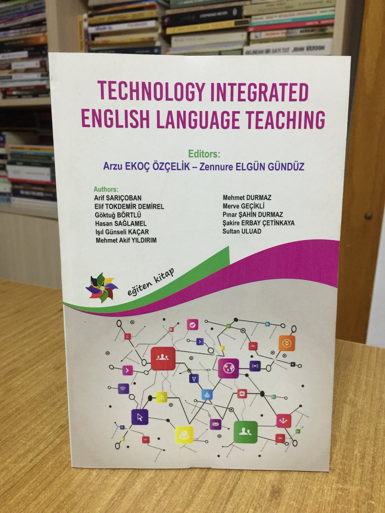 Technology Integrated EngLish Language Teaching - Editors: Arzu Ekoç Özçelik & Zennure Elgün Gündüz