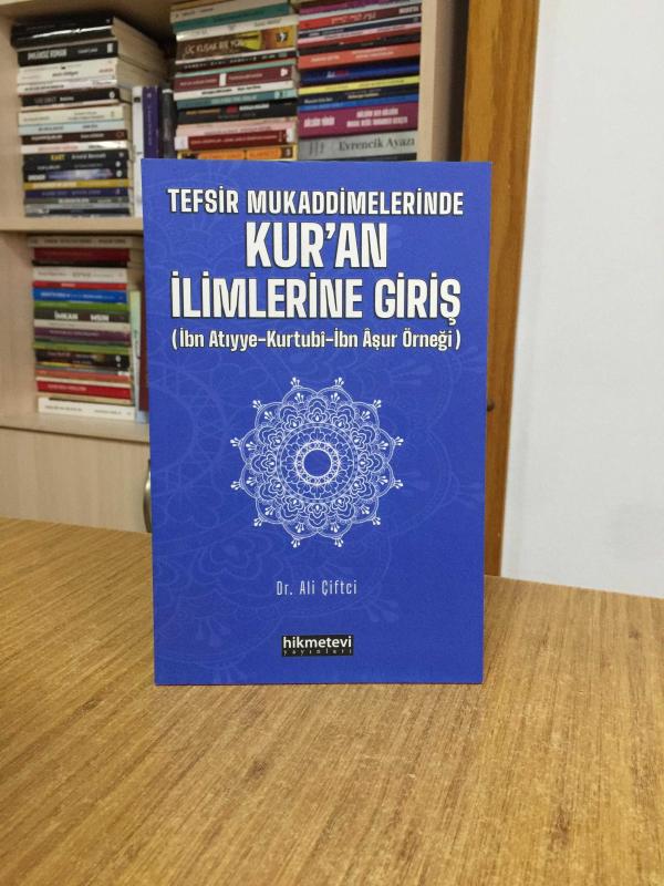 Tefsir Mukaddimelerinde Kur'an İlimlerine Giriş / İbn Atiyye - Kurtubi - İbn Aşur Örneği