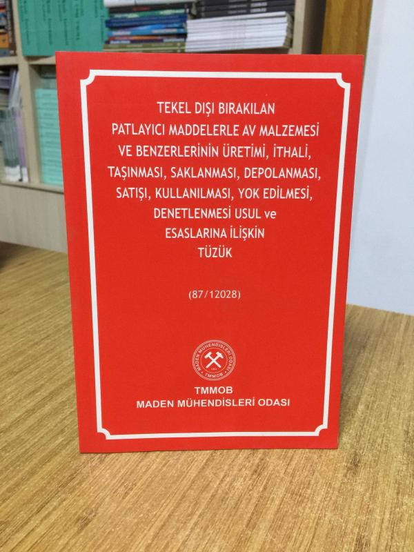 Tekel Dışı Bırakılan Patlayıcı Maddelerle Av Malzemesi vb. Üretimi İthali Taşınması Esaslarına İlişkin Tüzük (87/12028) TMMOB Maden Mühendisleri Odası