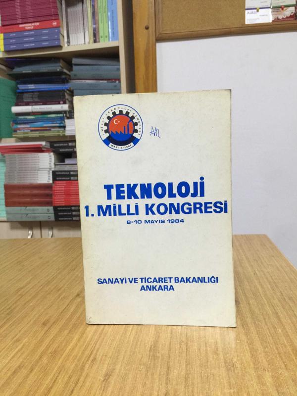 Teknoloji 1. Milli Kongre (8-10 Mayıs 1984) Sanayi ve Ticaret Bakanlığı