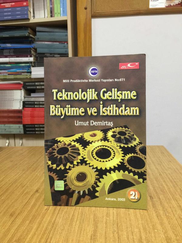 Teknolojik Gelişme Büyüme ve İstihdam - Umut Demirtaş [2.Baskı]