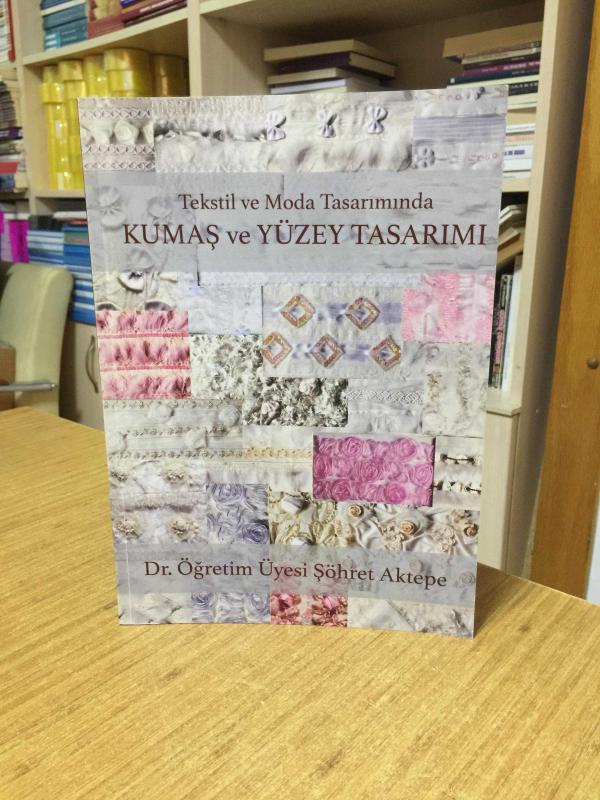 Tekstil ve Moda Tasarımında Kumaş ve Yüzey Tasarımı - Dr. Öğr. Üyesi Şöhret Aktepe