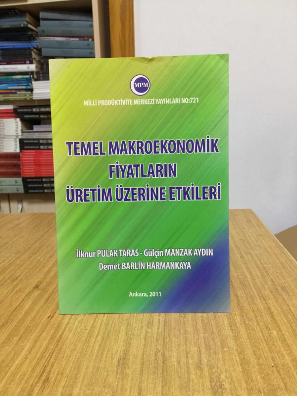 Temel Makroekonomik Fiyatların Üretim Üzerine Etkileri / İlknur Pulak Taras & Gülçin Manzak Aydın & Demet Barlin Harmankaya
