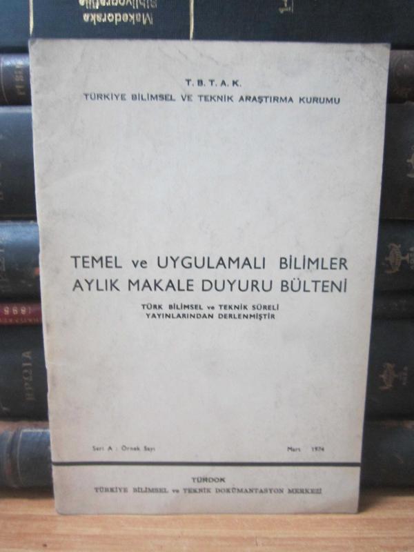 Temel ve Uygulamalı Bilimler Aylık Bibliyografya Duyurusu - Seri A : Örnek Sayı - Mart 1974 - Türkiye Bilimsel ve Teknik Araştırma Kurumu
