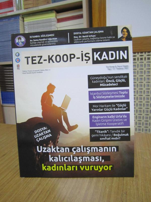 TEZ-KOOP-İŞ SENDİKASI KADIN - Sayı 12 - Temmuz 2021 [ Dosya: Uzaktan Çalışma ]