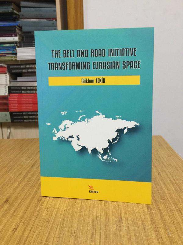 The Belt and Road Initiative Transforming Eurasian Space