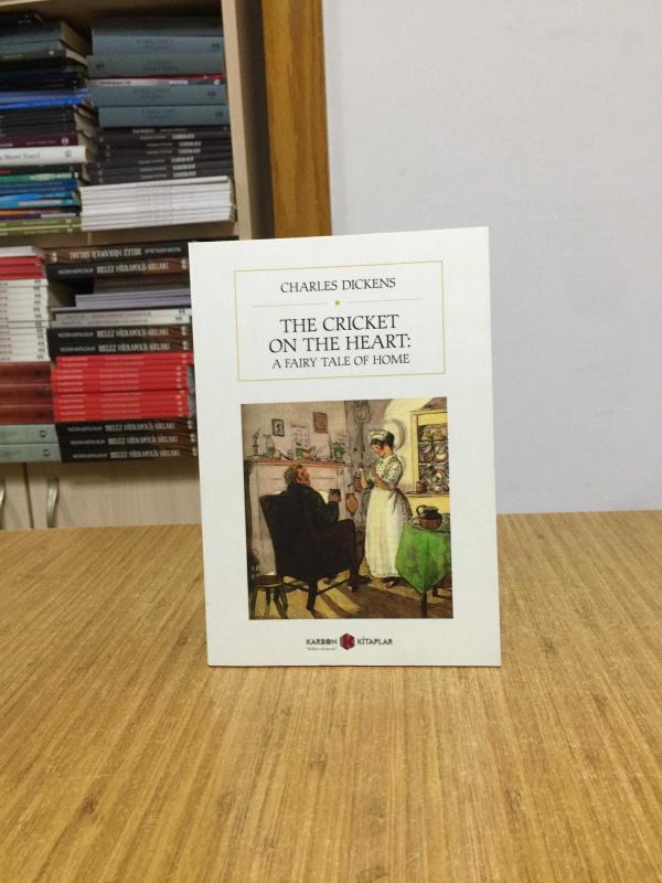 The Cricket On The Heart: A Fairy Tale of Home - Charles Dickens