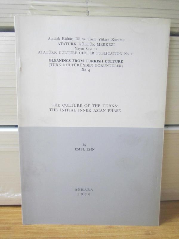 The Culture of The TURKS: The Initial Inner Asian Phase by Emel Esin