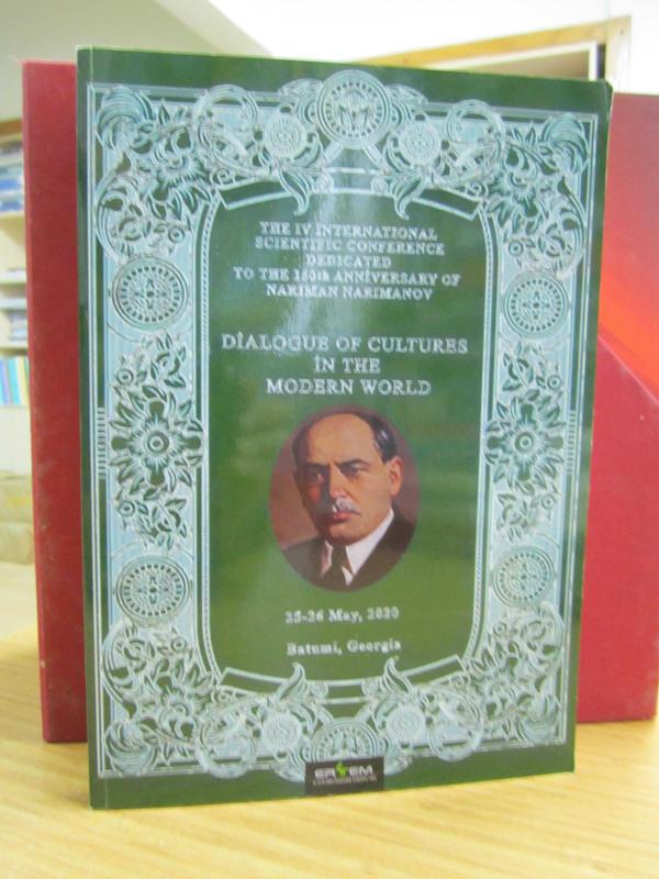 The IV. International Scientific Conference Dedicated to the 150th Anniversary of Nariman Narimanov - Dialogue of Cultures in the Modern World (25-26 May, 2020 - Batumi GEORGIA)