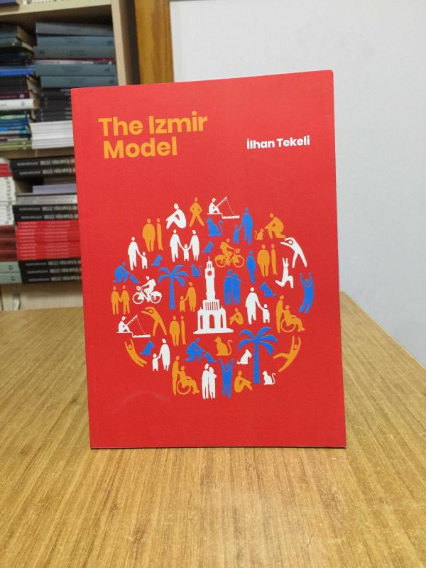 The Izmir Model Proposal for a Democratic Municipal Model for Izmir 2nd Book - İlhan Tekeli