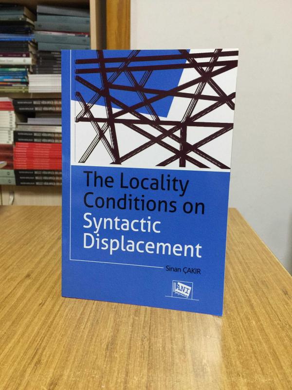 The Locality Conditions on Syntactic Displacement - Sinan Çakır