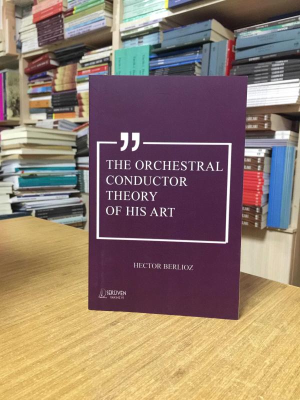 The Orchestral Conductor Theory of His Art - Hector Berlioz