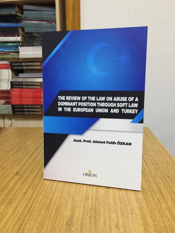 The Review of The Law on Abuse of A Dominant Position Through Soft Law in The European Union and Turkey