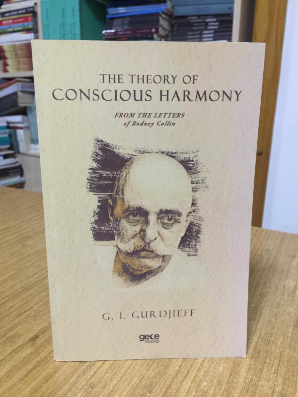 The Theory of Conscious Harmony From The Letters of Rodney Collin - G. I. Gurdjieff