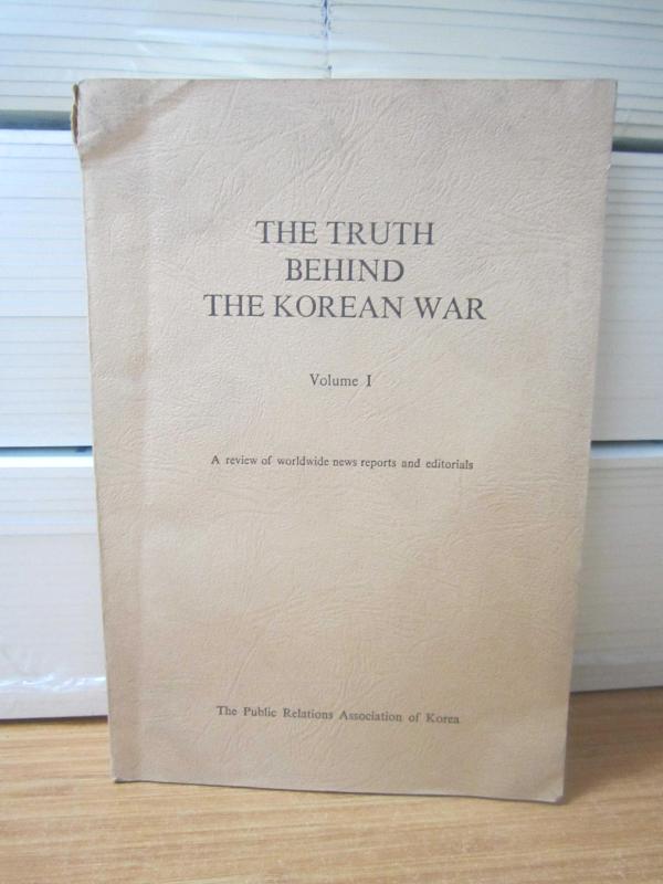 The Truth Behind The Korean War Volume 1 - The Public Relations Association of Korea