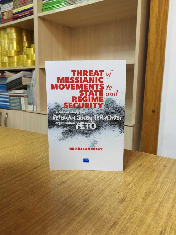 Threat of Messianic Movements to State and Regime Security: A Case Study of the Fetullah Gülen Terrorist Organization (FETÖ)