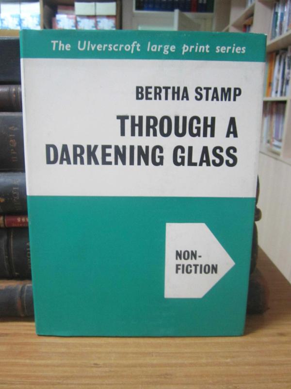 Through A Darkening Glass - Bertha Stamp