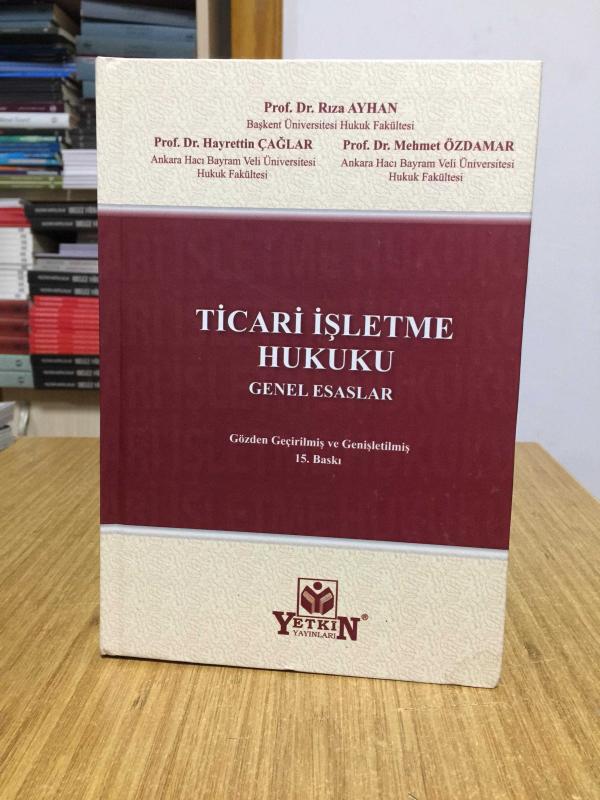 Ticari İşletme Hukuku Genel Esaslar [Ciltli - 15.Baskı] Yetkin Yayınları