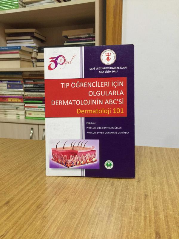 Tıp Öğrencileri için Olgularla Dermatolojinin ABC'si Dermatoloji 101 / Kocaeli Üniversitesi Tıp Fakültesi Deri ve Zührevi Hastalıkları Ana Bilim Dalı