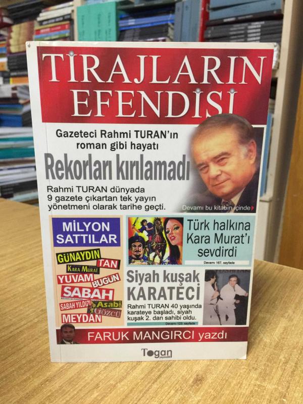 Tirajların Efendisi - Gazeteci Rahmi Turan'ın Roman Gibi Hayatı [2.Baskı]